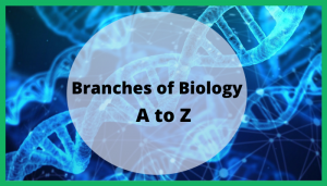 branches of biology from a to z