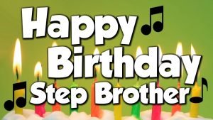Amazing Happy Birthday Wishes For A Step Brother