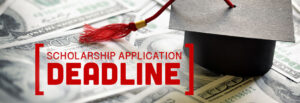 Scholarship Application Deadlines