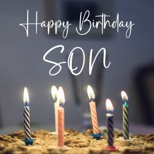 Top 100 Best Messages and Wishes for Sons Birthday