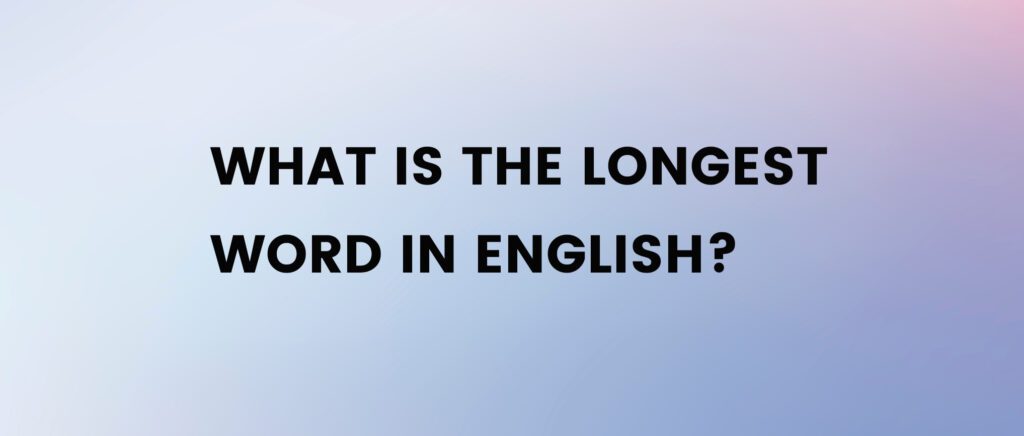 top-10-longest-words-in-english-that-will-test-your-memory